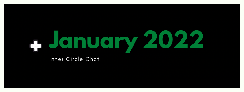 Inner Circle Chat: January 2022